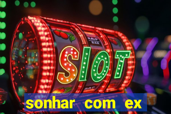 sonhar com ex namorado no jogo do bicho